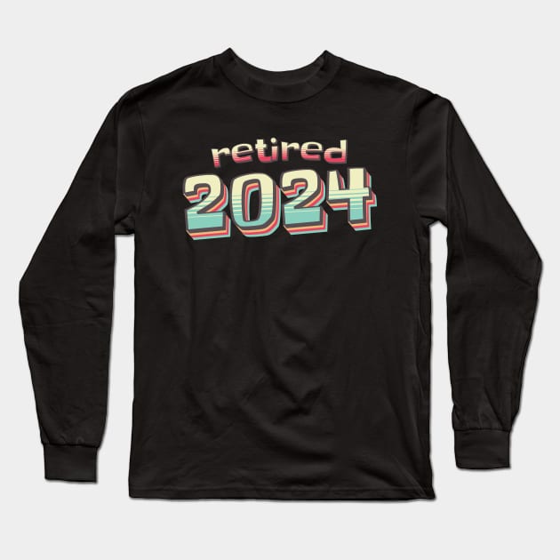 Officially Retired 2024, Funny Retired, Retirement, Retirement Gifts, Retired Est 2024, Retirement Party Long Sleeve T-Shirt by TayaDesign